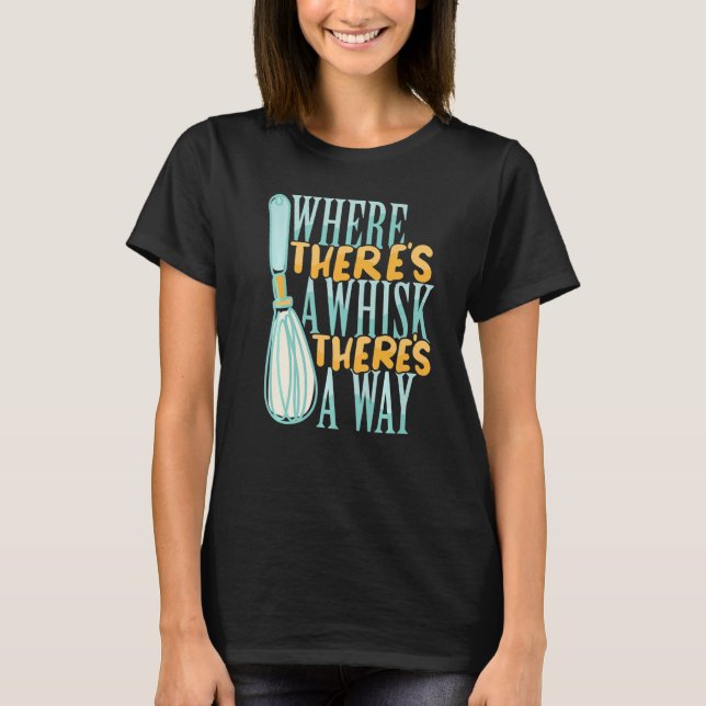 Where There's a Whisk Baking Bakery Donut Cake Bak T-Shirt (Vorderseite)