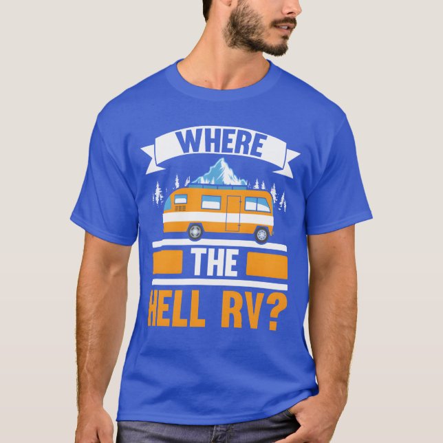 Wherehe Hell RV Camper Van Camping Nature Camp vin T-Shirt (Vorderseite)