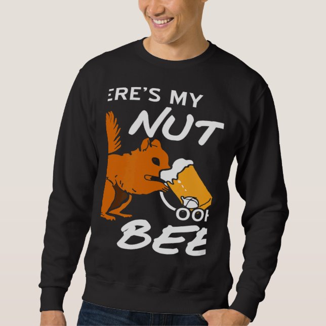 Where's My Nuts OOHH BEER  Squirrel Present Sweatshirt (Vorderseite)