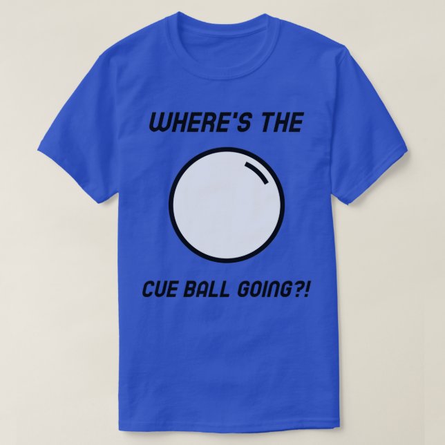 Wherex27s le Cue Ball Going Classic TShirt (Design devant)