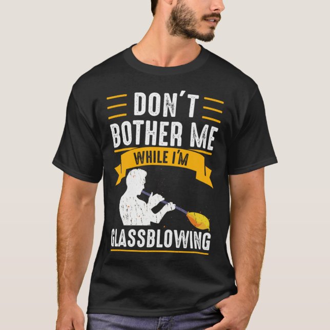 While I m Glassblowing Glassblower Glassworker Gla T-Shirt (Vorderseite)