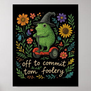 Whimsical Frog Wizard - Aus, um Tomfoolery F zu ve Poster