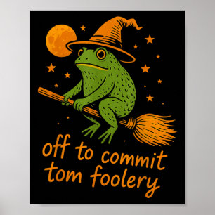 Whimsical Frog Wizard - Aus, um Tomfoolery F zu ve Poster
