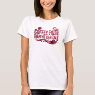 Whimsical KAFEE ZUERST DANN SPRICH Wearable Art T-Shirt
