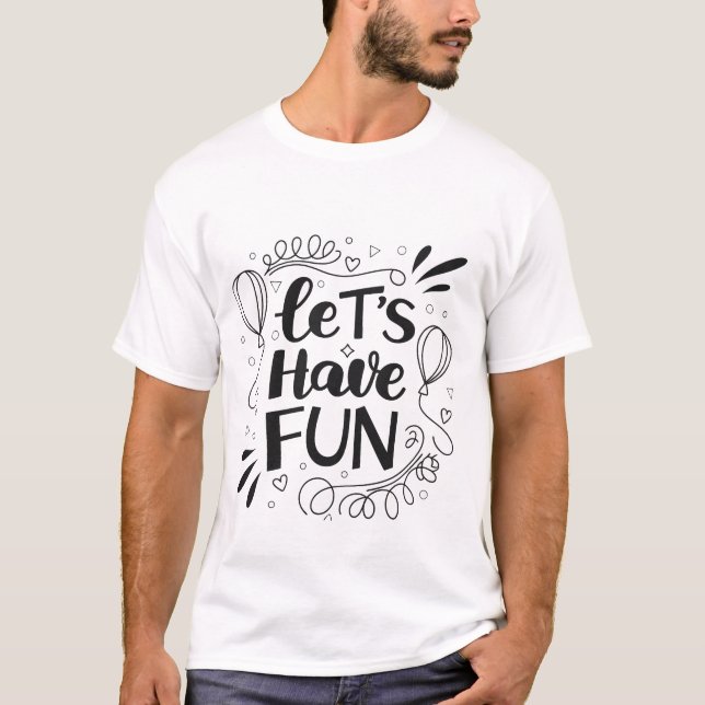 Whimsical "Lass's Have Fun" Typografie mit Ballon T-Shirt (Vorderseite)