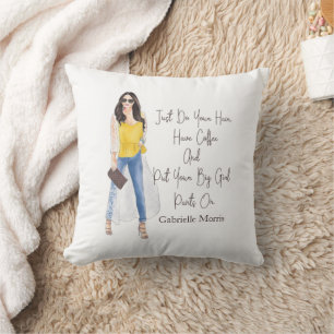 Whimsical Zitat "Holen Sie Ihre großen Girl Pants Kissen