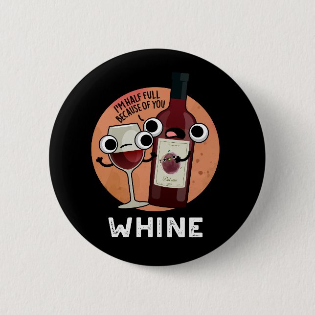 Whine Funny Wine Pun Dark BG Button (Vorderseite)