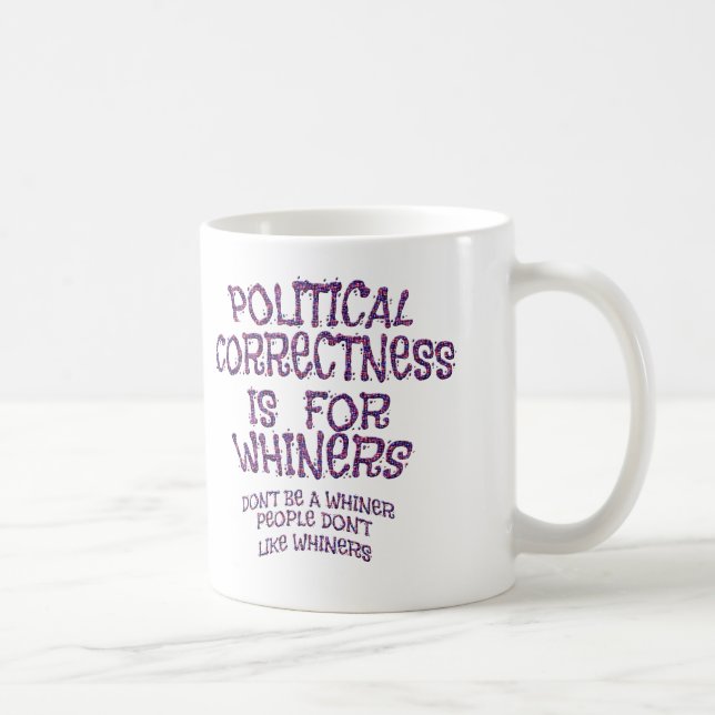Whiney Politische Korrektheit Kaffeetasse (Rechts)
