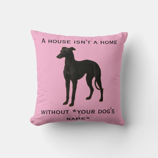 Whippet cushion 'A House isn't a home without ...' Kissen (Vorderseite)