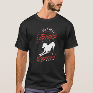 Whippet, damit ich keine Therapie brauche, habe ic T-Shirt