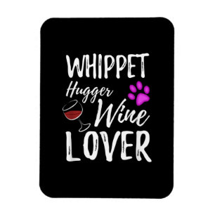 Whippet Hugger Wine Lover Dog Mama oder Hunde Vate Magnet