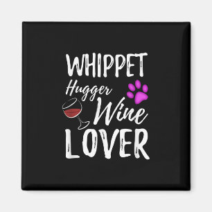 Whippet Hugger Wine Lover Dog Mama oder Hunde Vate Magnet