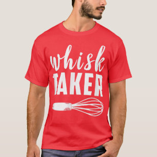 Whisk Taker Funny Backkoch Koch Pub Baker Cool T-Shirt
