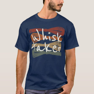 Whisk Taker Funny Bake Themed Baking Pub Kuchen Wh T-Shirt