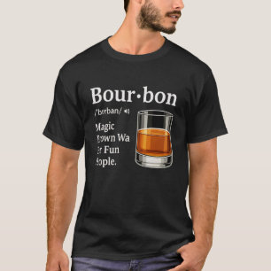 Whiskey Bourbon Definition Magie Braunes Wasser Ke T-Shirt