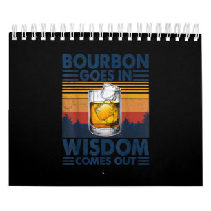 Whiskey Bourbon kommt herein Weisheit kommt heraus Kalender