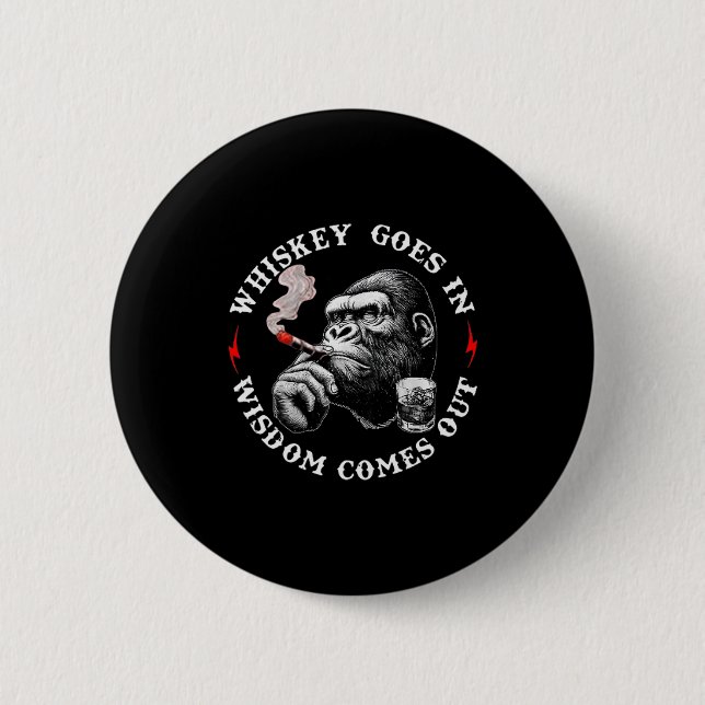 Whiskey Goes In Wisdom Comes Out Funny Monkey (on  Button (Vorderseite)