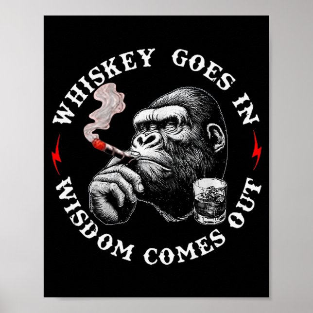 Whiskey Goes In Wisdom Comes Out Funny Monkey (on  Poster (Vorne)
