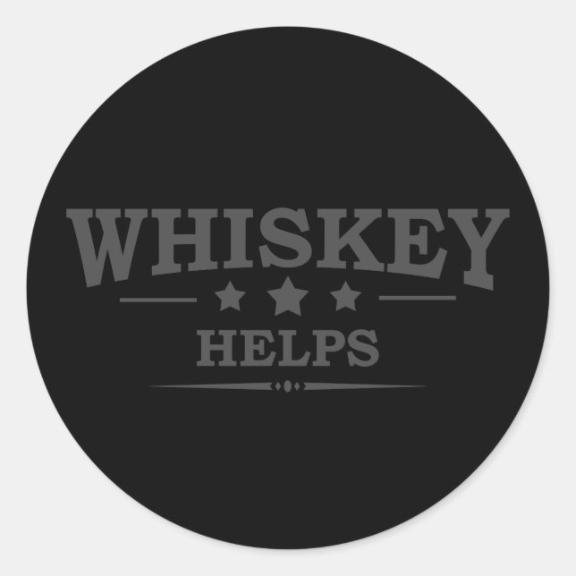 Whiskey hilft beim Trinken von Alkohol Redewendung Runder Aufkleber (Vorderseite)
