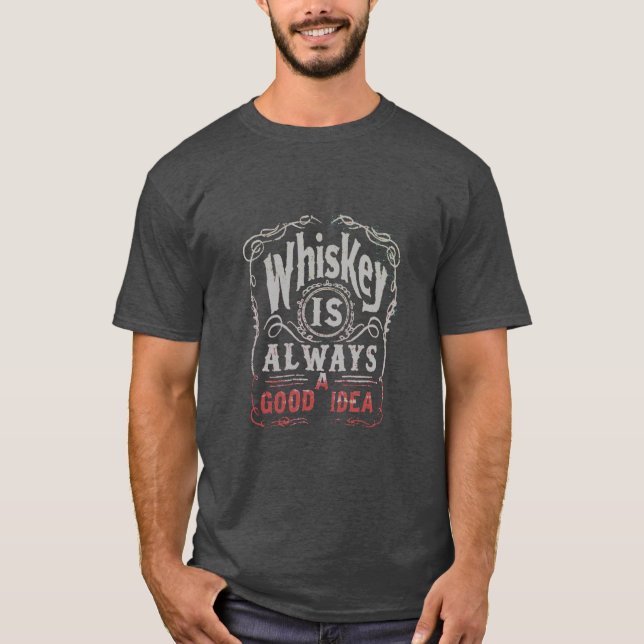 Whiskey ist immer eine gute Idee T-Shirt (Vorderseite)