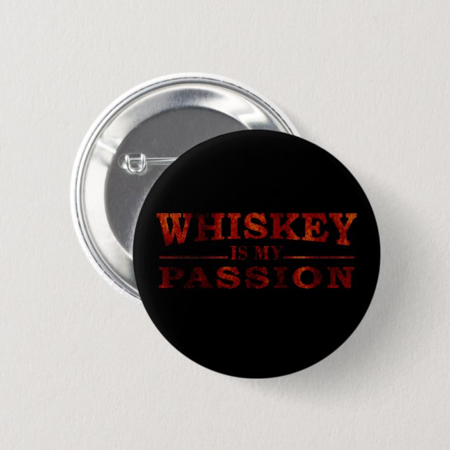 Whiskey ist meine Leidenschaft für lustige alkohol Button (Vorne & Hinten)