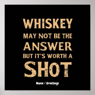 Whiskey ist vielleicht nicht die Antwort, aber es Poster