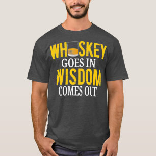 Whiskey kommt in Weisheit aus dem sonnigen Schottl T-Shirt