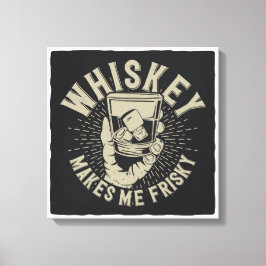Whiskey macht mich Frisky Leinwanddruck