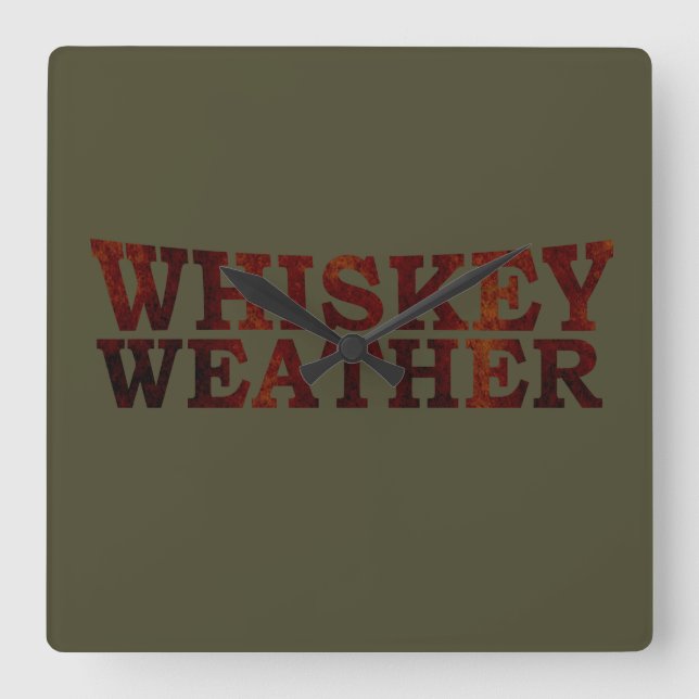 Whiskey weather witzige Redewendungen Geschenke Quadratische Wanduhr (Vorderseite)