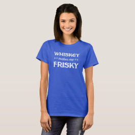 Whisky macht mich Frisky. Lustiges T-Shirt