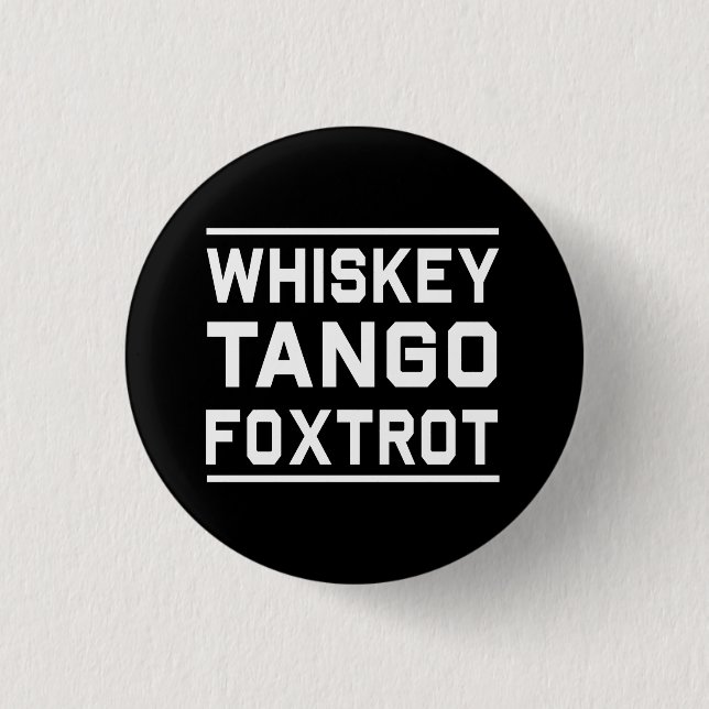 Whisky-Tango Foxtrot Button (Vorderseite)