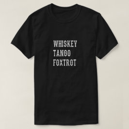 Whisky-Tango Foxtrot T-Shirt