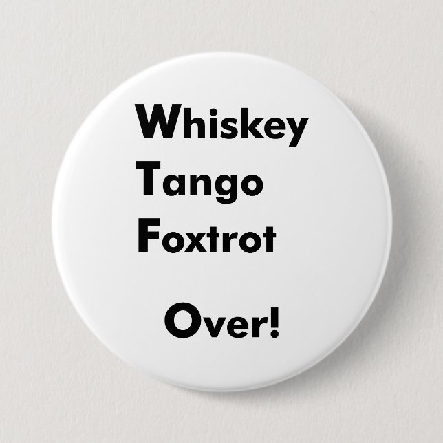 Whisky-Tango Foxtrot vorbei! Button (Vorderseite)