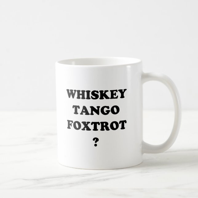 Whisky-Tango Foxtrot? WTF? Kaffeetasse (Rechts)