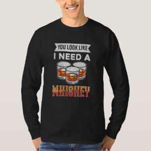 Whisky trinkend siehst du aus, als ob ich einen Wh T-Shirt