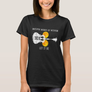 Whisper Words Wisdom Let It Be Tshirt Guitar La