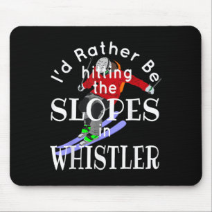 Whistler Ich wäre lieber auf den Pisten Funny Ski Mousepad
