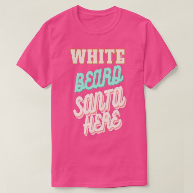 White Beard Santa Here T-Shirt (Design vorne)