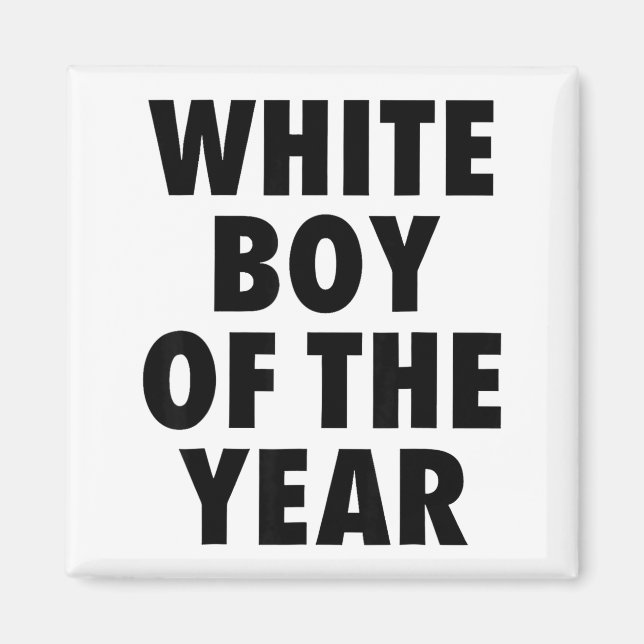 White Boy Of The Year For Men Boys Kids Funny  Magnet (Vorne)