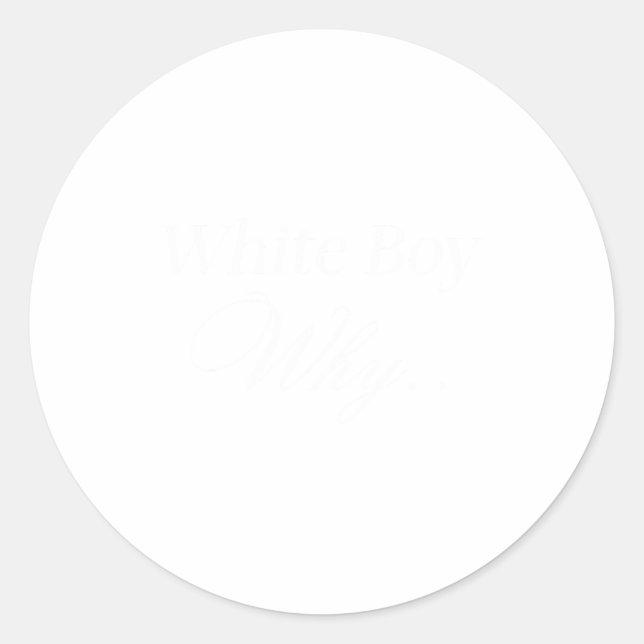 White Boy Why.. Funny Internet Meme Quote  Runder Aufkleber (Vorderseite)