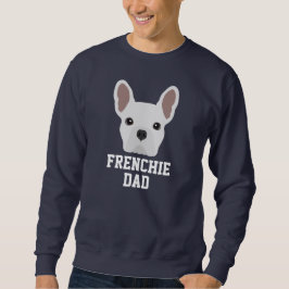 White French Bulldog Vater Sweatshirt