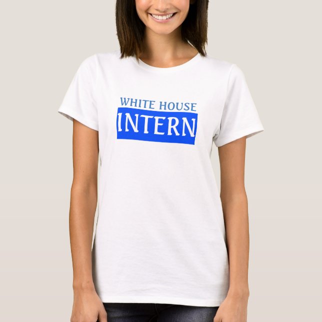 WHITE HOUSE INTERN T-Shirt (Vorderseite)