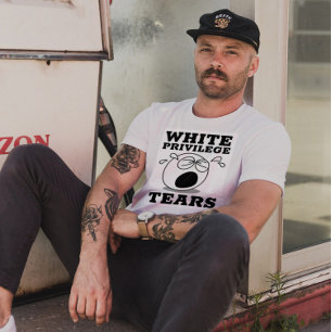 WHITE PRIVILEGE TEARS T - SHIRT