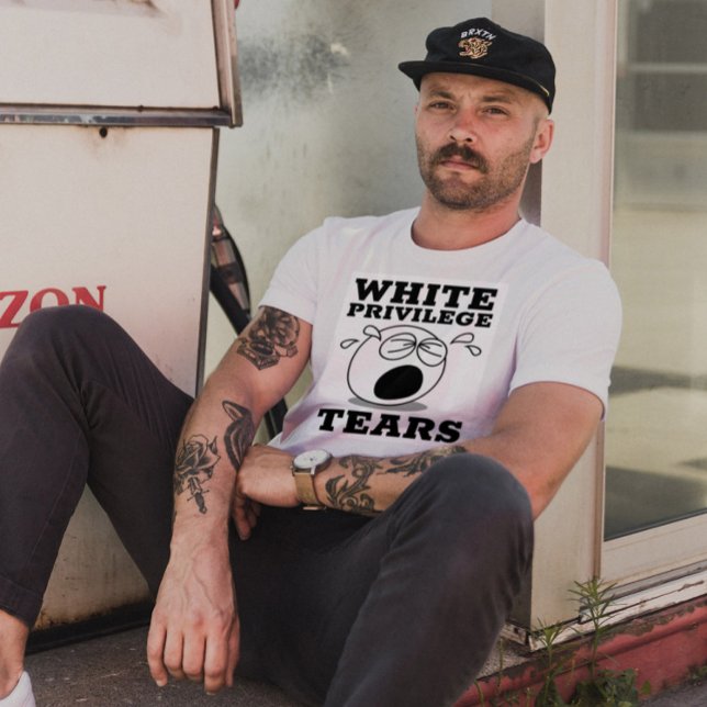 WHITE PRIVILEGE TEARS T - SHIRT (Von Creator hochgeladen)