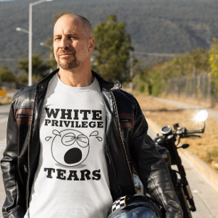 WHITE PRIVILEGE TEARS T-SHIRTS