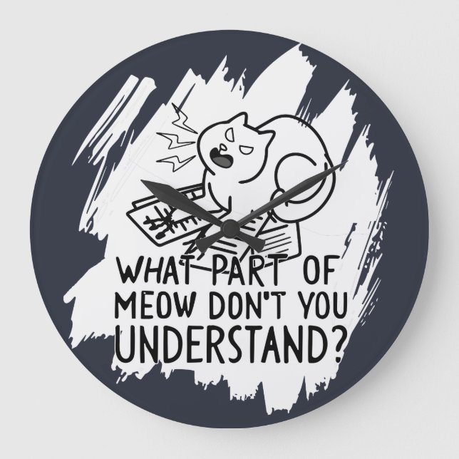White Splash Funny Cat Zitat Große Wanduhr (Vorderseite)