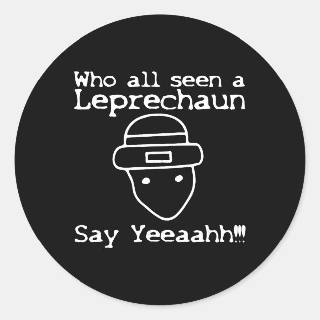 Who All Seen A Leprechaun' Funny St Patricks Day  Runder Aufkleber (Vorderseite)