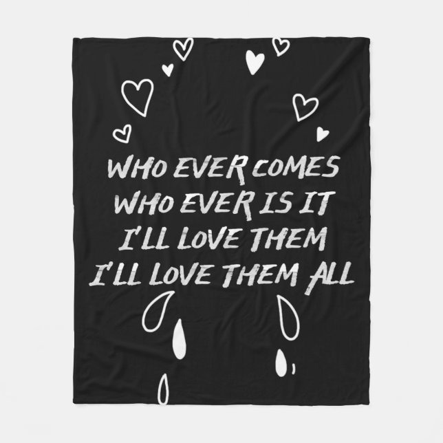 Who Ever Comes I’ll Love Them All Fleecedecke (Vorderseite)