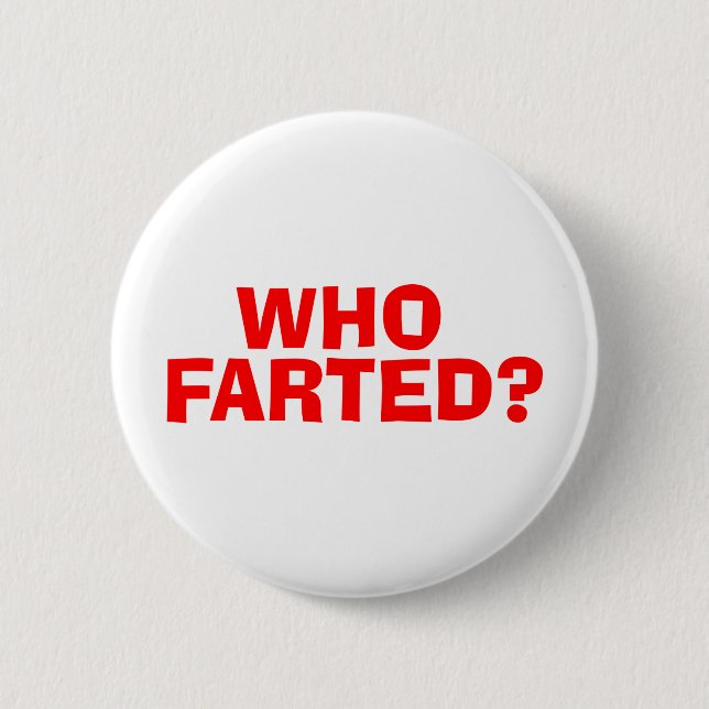 WHO FARTED BUTTON (Vorderseite)