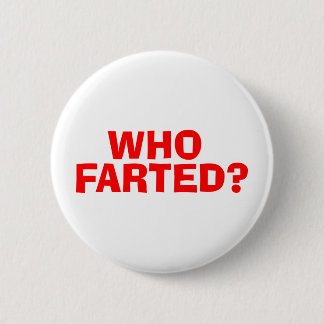 WHO FARTED BUTTON
